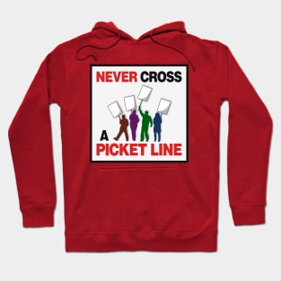 Never Cross A Picket Line - Workers Rights Hoodie